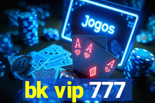 bk vip 777